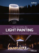 Secrets de photographes - Les secrets du light painting