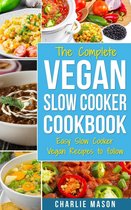 The Complete Vegan Slow Cooker Cookbook: Easy Slow Cooker Vegan Recipes to follow