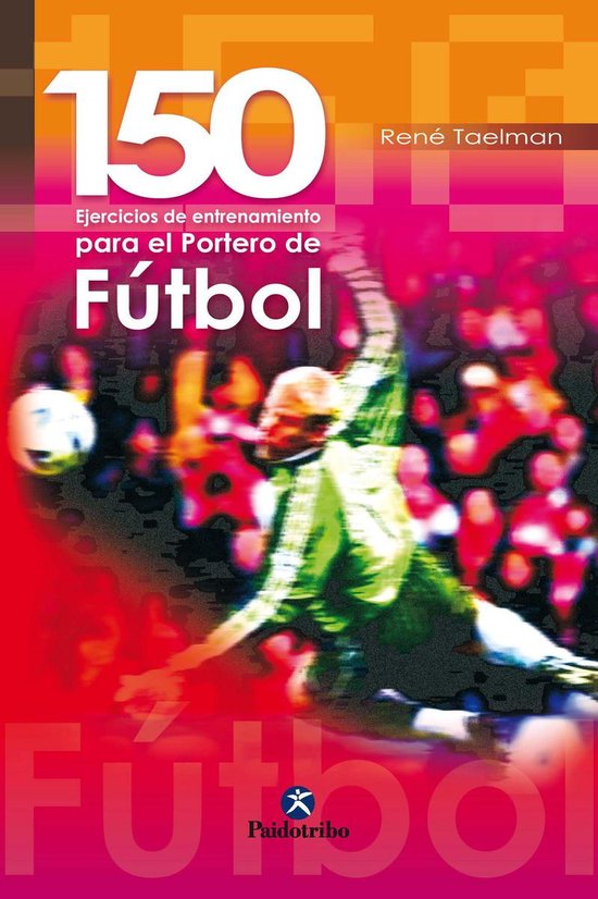 Fútbol - 150 ejercicios de entrenamiento para el portero de ... - cover