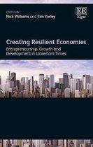 Creating Resilient Economies – Entrepreneurship, Growth and Development in Uncertain Times