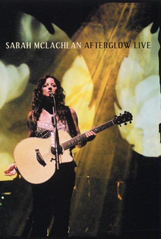 Sarah Mclachlan - Afterglow Live
