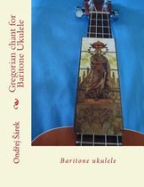 Gregorian Chant for Baritone Ukulele