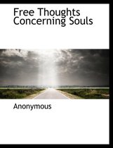 Free Thoughts Concerning Souls