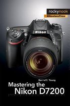 The Mastering Camera Guide Series - Mastering the Nikon D7200