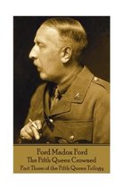 Ford Madox Ford - The Fifth Queen Crowned