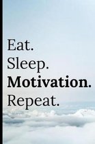Eat Sleep Motivation Repeat