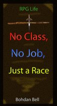 RPG Life 1 - No Class, No Job, Just a Race