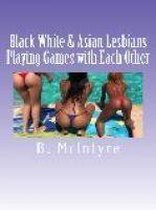 Black White & Asian Lesbians Playing Games with Each Other