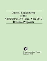 General Explanations of the Administration?s Fiscal Year 2012 Revenue Proposals