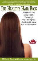 Essential Oil Wellness - The Healthy Hair Book Stop Hair Loss (Alopecia & Thinning) Plus+ Complete Guide to Healthy Hair Essential Oils
