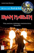 Mitos del Rock & Roll - Iron Maiden