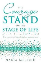The Courage to Stand on the Stage of Life