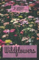 I Love Wildflowers