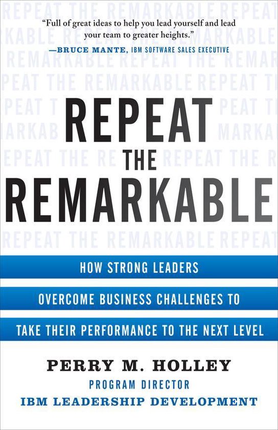 Repeat the Remarkable: How Strong Leaders Overcome Business  ... - cover