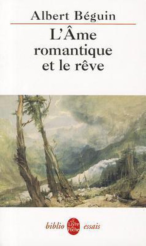 Ldp Bib.Essais- L AME Romantique Et Le Reve Essais...