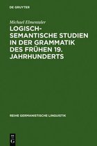 Reihe Germanistische Linguistik- Logisch-semantische Studien in der Grammatik des frühen 19. Jahrhunderts