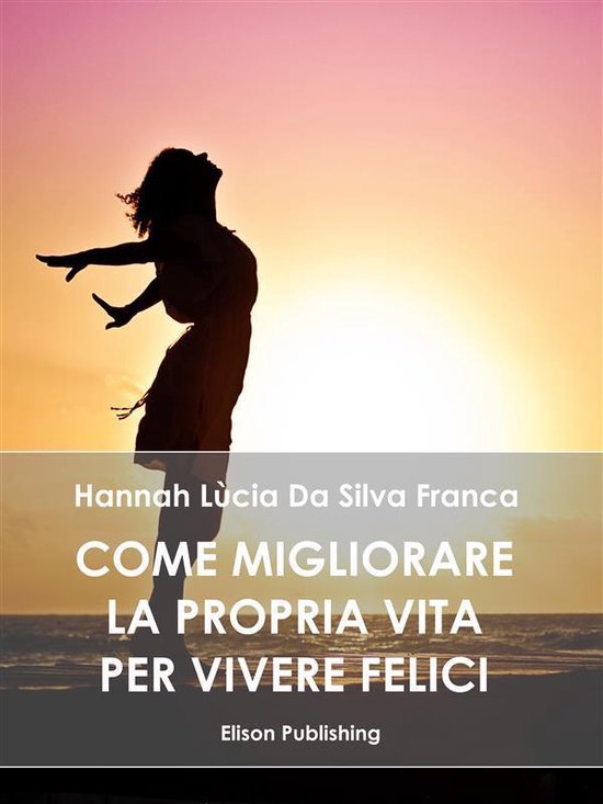 Come migliorare la propria vita per vivere felici - cover
