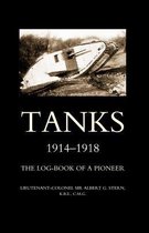 Tanks 1914-1918 the Log-book of a Pioneer