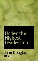 Under the Highest Leadership