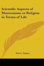 Scientific Aspects Of Mormonism Or Religion In Terms Of Life