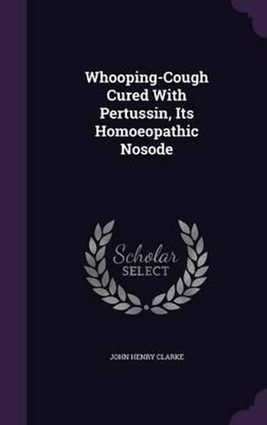 Whooping-Cough Cured with Pertussin, Its Homoeopathic Nosode - cover