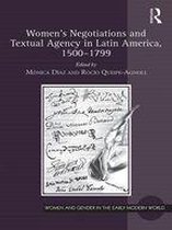 Women and Gender in the Early Modern World - Women's Negotiations and Textual Agency in Latin America, 1500-1799