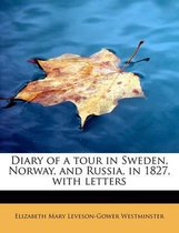 Diary of a Tour in Sweden, Norway, and Russia, in 1827, with Letters