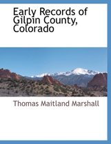 Early Records of Gilpin County, Colorado