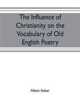 The influence of Christianity on the vocabulary of Old English poetry