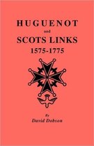 Huguenot and Scots Links, 1575-1775