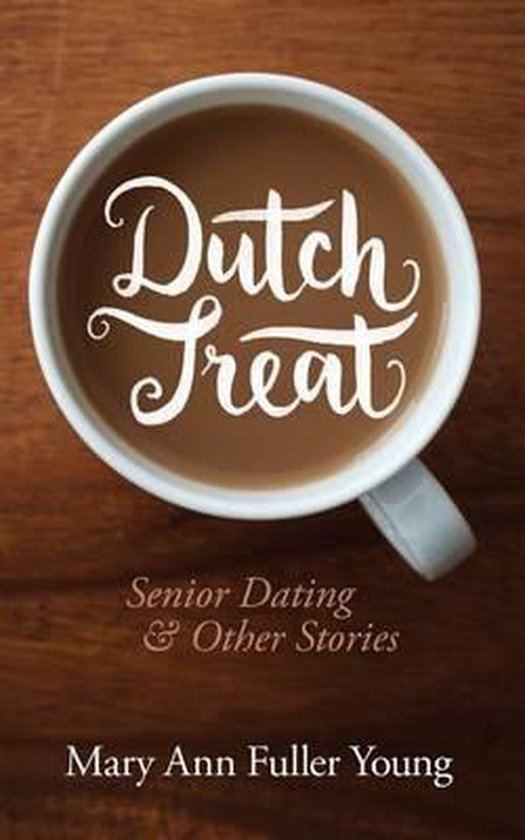Dutch Treat, Senior Dating and Other Stories - cover