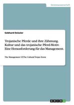 Trojanische Pferde Und Ihre Zahmung. Kultur Und Das Trojanische Pferd-Motiv. Eine Herausforderung Fur Das Management.