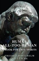 Human - All-Too-Human - A Book for Free Spirits