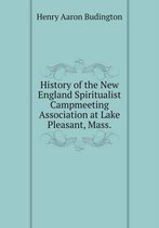 History of the New England Spiritualist Campmeeting Association at Lake Pleasant, Mass