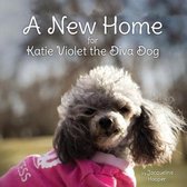 A New Home for Katie Violet the Diva Dog