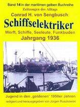 Schiffselektriker – Werft, Schiffe, Seeleute, Funkbuden – Jahrgang 1936