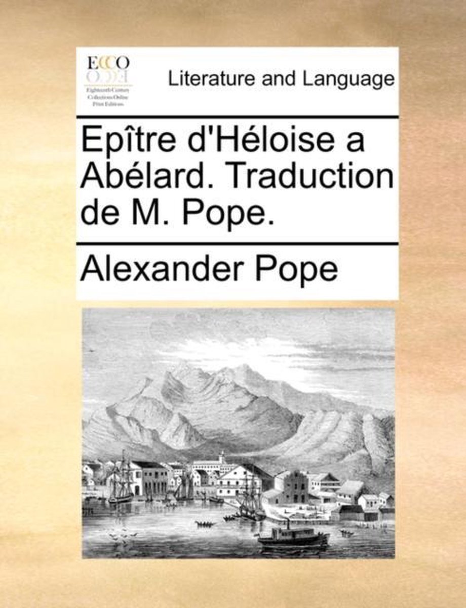 Ep tre d'H loise a Ab lard. Traduction de M. Pope. - Alexander Pope