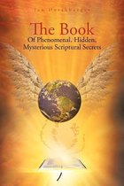 The Book of Phenomenal, Hidden, Mysterious Scriptural Secrets