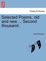 Selected Poems, Old and New ... Second Thousand.