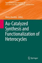 Topics in Heterocyclic Chemistry 46 - Au-Catalyzed Synthesis and Functionalization of Heterocycles