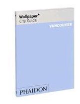 Vancouver 2012 Wallpaper* City Guide