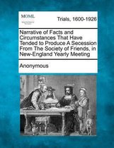 Narrative of Facts and Circumstances That Have Tended to Produce a Secession from the Society of Friends, in New-England Yearly Meeting