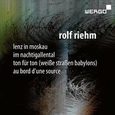 Rolf Riem: Lenz in Moskau; Im Nactigallental; Ton für Ton (Weiße Straßen Babylons); Au Bord d'une Source