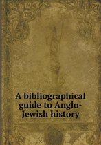 A bibliographical guide to Anglo-Jewish history