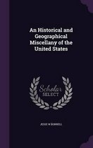 An Historical and Geographical Miscellany of the United States