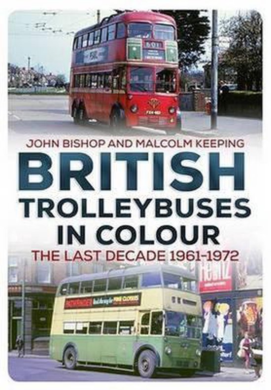 British Trolleybuses In Colour Last Deca