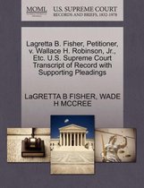 Lagretta B. Fisher, Petitioner, V. Wallace H. Robinson, Jr., Etc. U.S. Supreme Court Transcript of Record with Supporting Pleadings