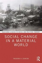 Routledge Studies in Social and Political Thought - Social Change in a Material World