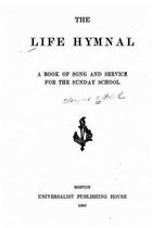 The Life Hymnal, A Book of Song and Service for the Sunday School