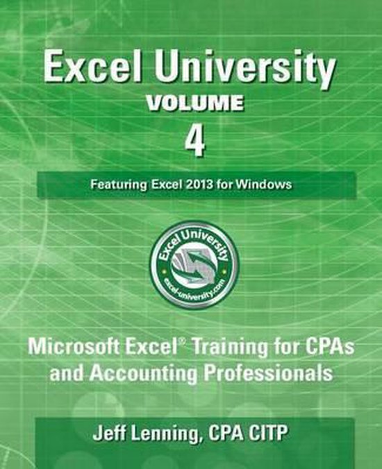 Excel University - Volume 4 - Featuring Excel 2013 for Windo ... - cover
